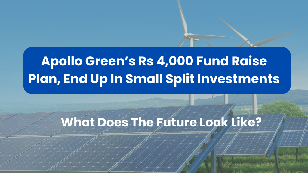 Apollo Green’s Rs 4000 cr. Fundraising Plan Falls Short