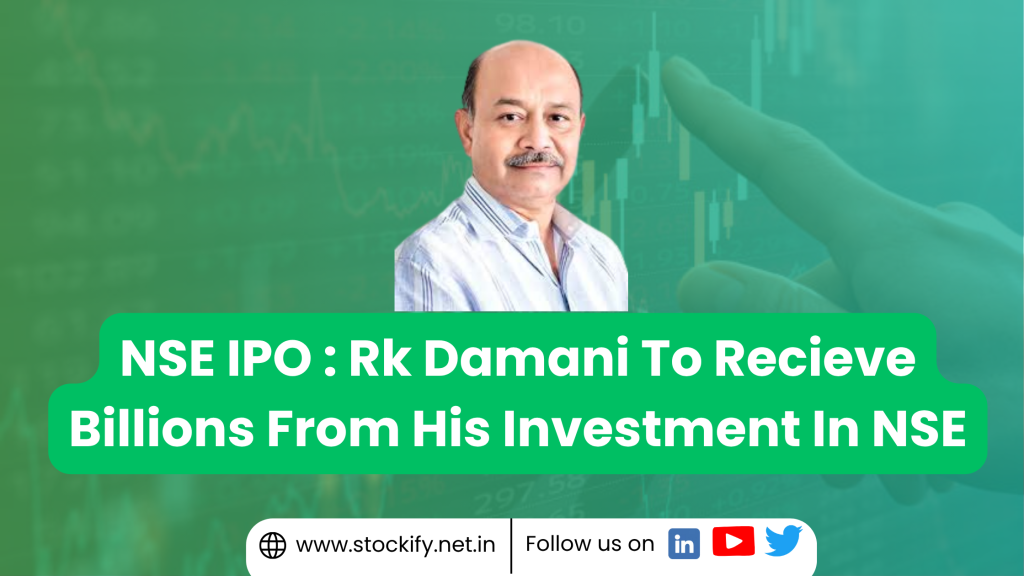 NSE IPO: RK Damani To Recieve Billions From His Early Investment