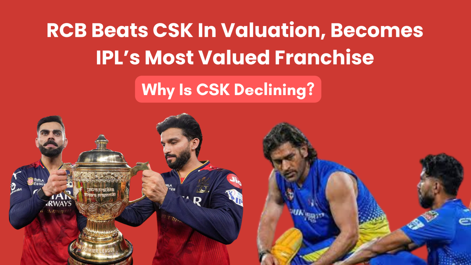 RCB Becomes IPL’s Most Valuable Team in 2025, Beats CSK: A Deep Dive into the Brand Value of IPL Teams