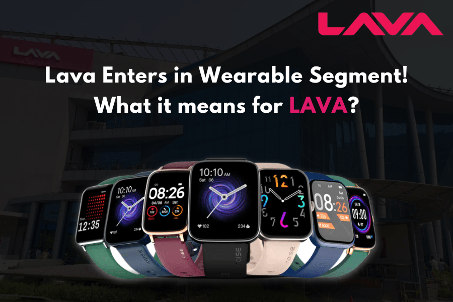Lava Enters In Wearable Segment - What Does It Mean For Lava's Investors?