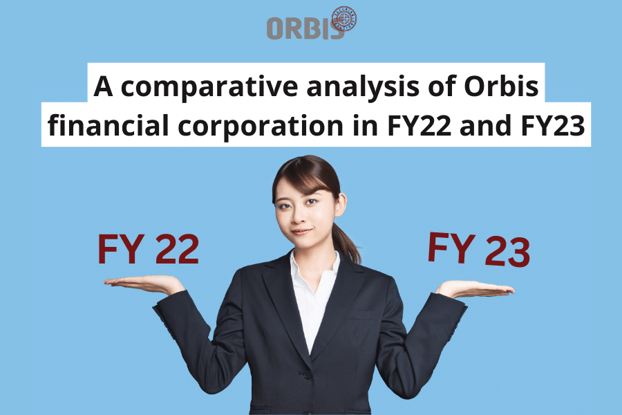 A Comparative Analysis Of Orbis Financial Corporation Ltd In FY22 And FY23