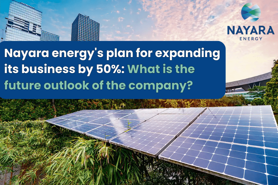 Nayara Energy's Plan To Expand its Business By 50%: What Future Entails For The Company?