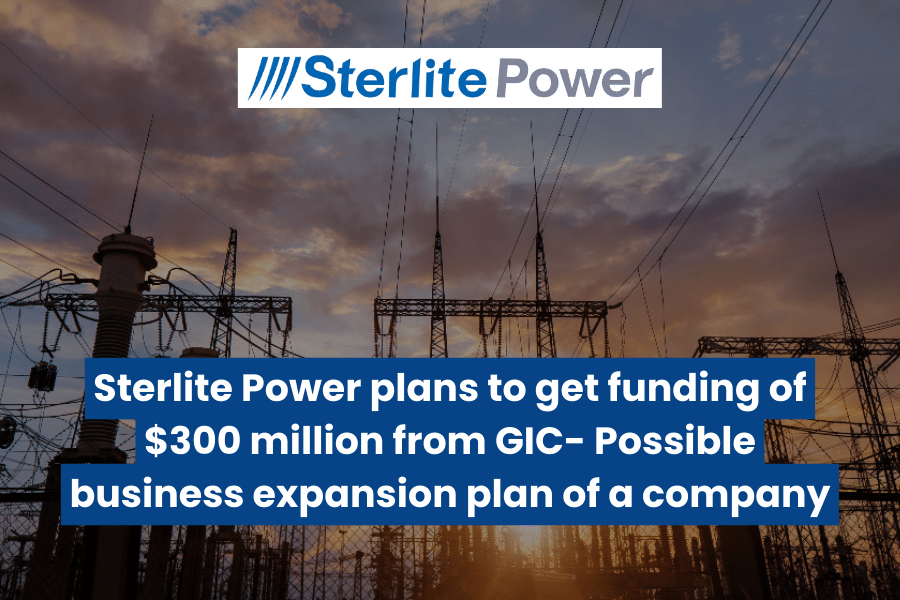 Sterlite Power Seeks $300M Funding from GIC for Expansion