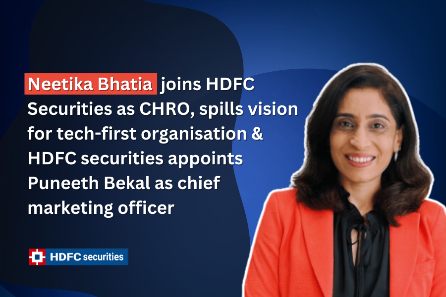 Neetika Bhatia joins HDFC Securities as CHRO, spills vision for tech-first organization & appoints Puneeth Bekal as a Chief Marketing Officer