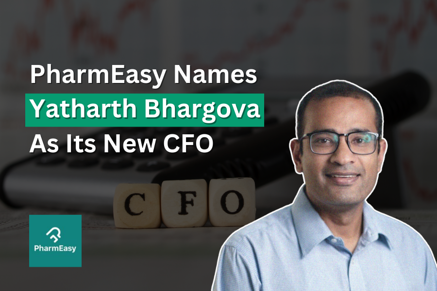 PharmEasy Names Yatharth Bhargova As Its New CFO