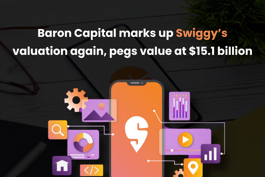Barron Capital Elevates Swiggy Valuation from $12.1B to $15.1B.