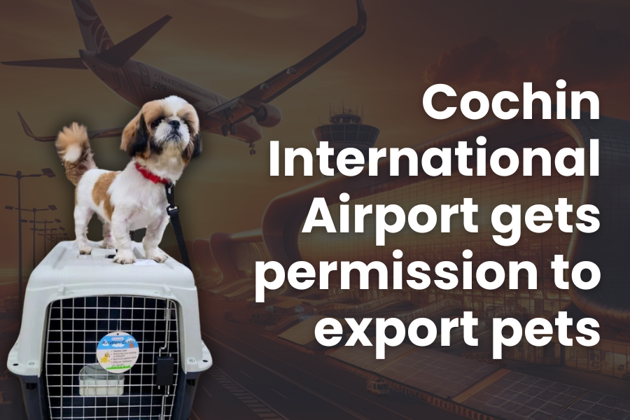 Cochin International Airport Gets Permission to Export Pets