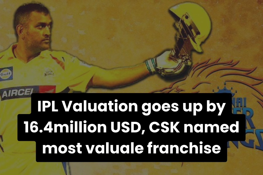 CSK Most Valued Franchise As IPL Valuation Goes Up To 16.4 Million USD.