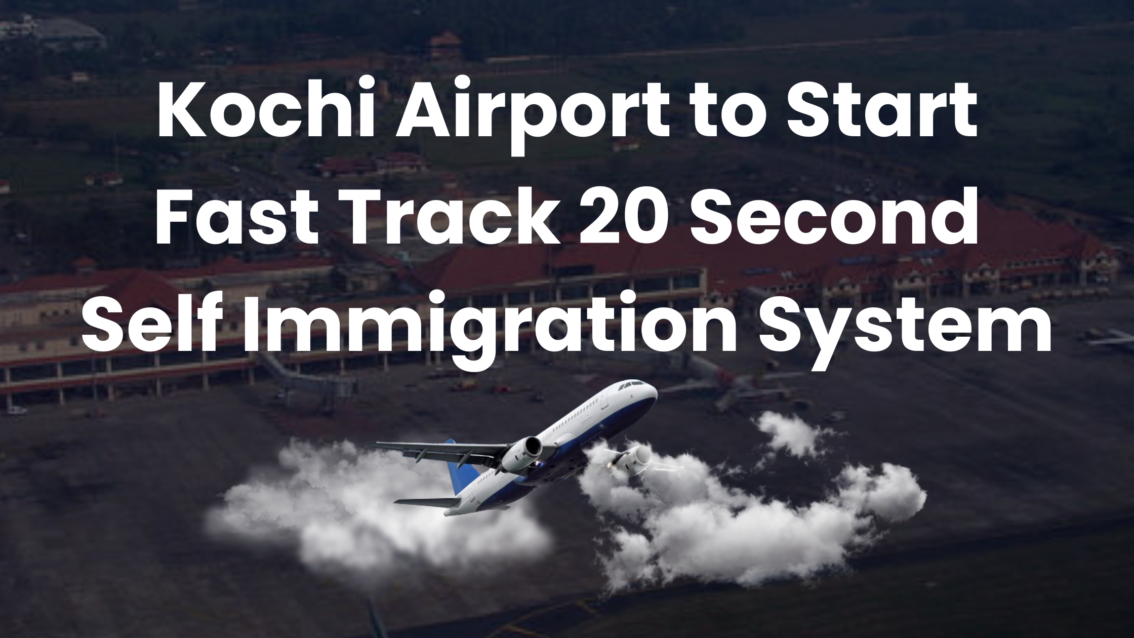 Kochi Airport to Start Fast Track 20 Second Self Immigration System.