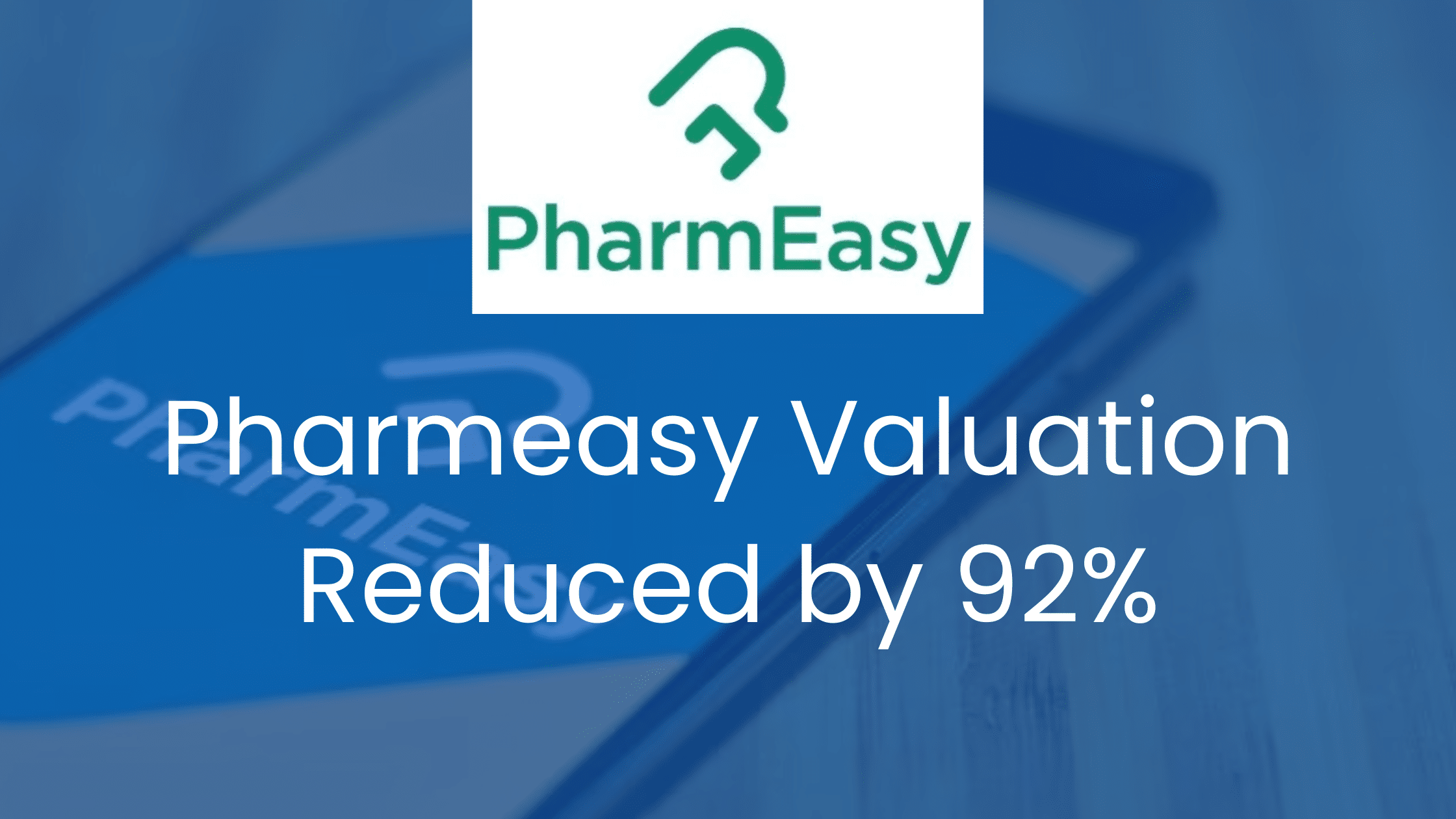 PharmEasy Sees A 92% Cut In Valuation At $458 Million