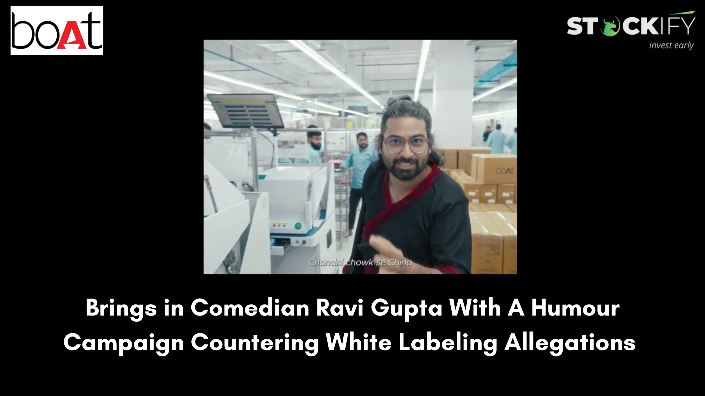 Comedian Ravi Gupta 'Exposes' Boat's Chinese Manufacturers