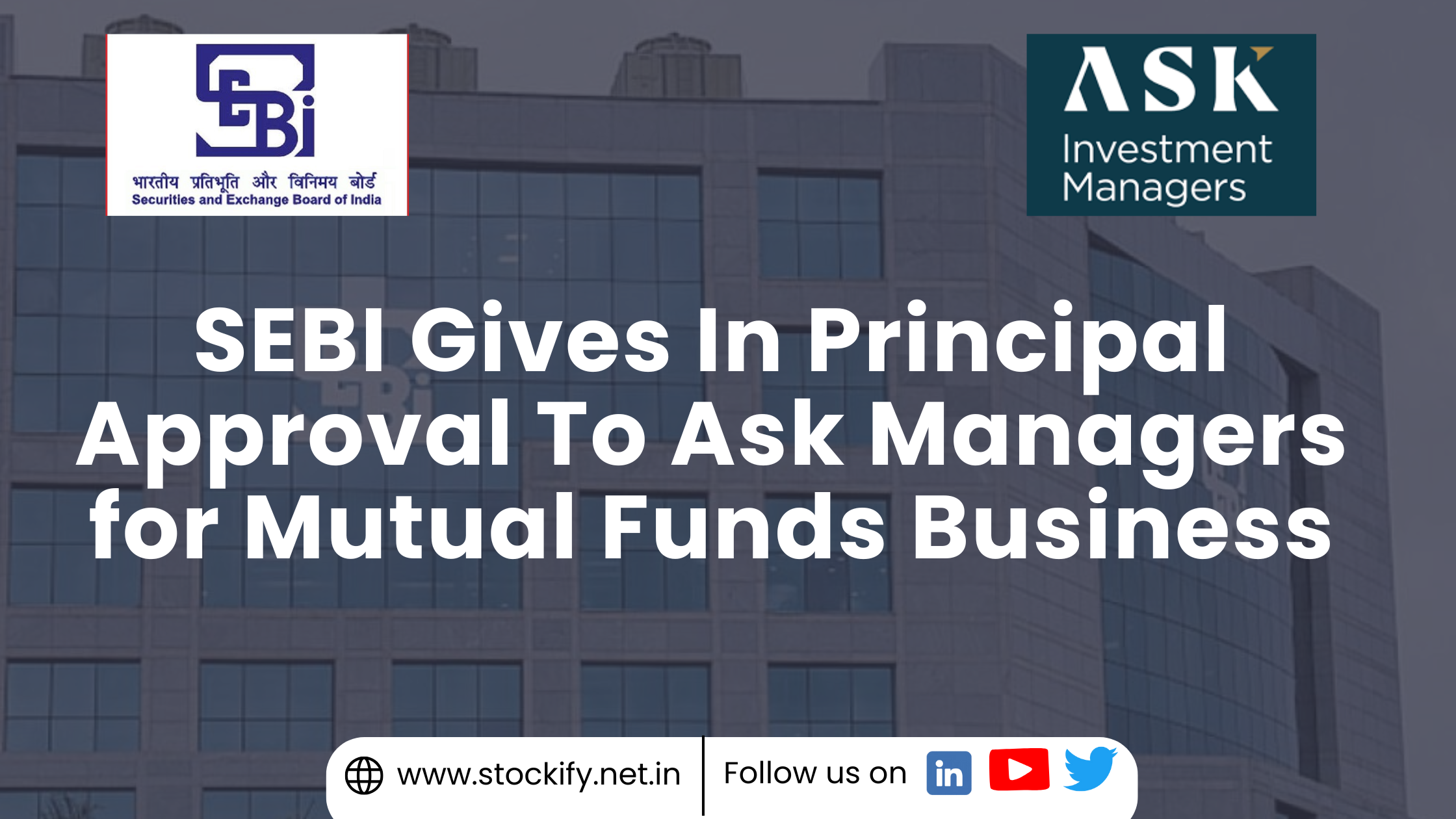 SEBI Gives Ask Investment Managers In Principal Approval For Mutual Fund Business
